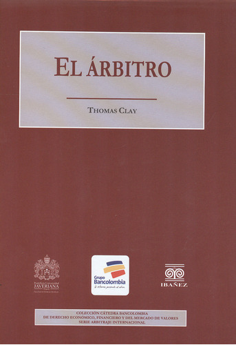 Arbitro, El, De Thomas Clay. Editorial Pontificia Universidad Javeriana, Tapa Dura, Edición 1 En Español, 2012