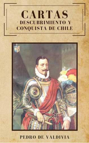 Libro Cartas: Descubrimiento Y Conquista De Chile (span Lhs1