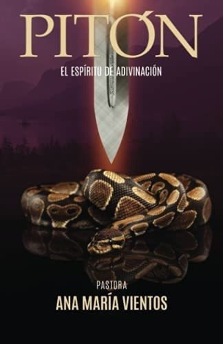 Piton. El Espiritu De Adivinacion - Vientos, Ana .., de Vientos, Ana  María. Editorial Holy Spirit Publishing en español