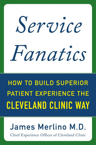 Libro: Service Fanatics: How To Build Superior Patient Exper