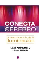 Comprar Conecta Tu Cerebro - David; Villoldo Alberto Perlmu, De David; Villoldo Alberto Perlmutter. Editorial Sirio S.a En Español