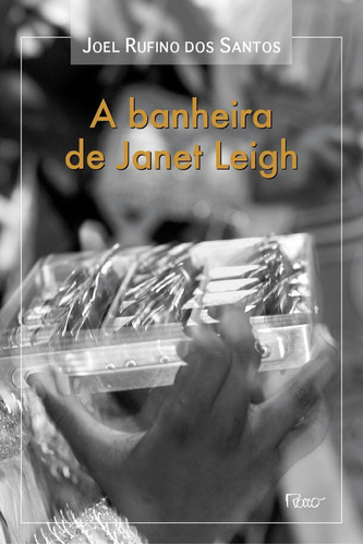 Livro A Banheira De Janet Leigh: Livro A Banheira De Janet Leigh, De Joel Rufino Dos Santos. Editora Rocco Ltda, Capa Mole Em Português, 2009