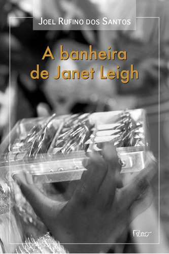 Livro A Banheira De Janet Leigh: Livro A Banheira De Janet Leigh, De Joel Rufino Dos Santos. Editora Rocco Ltda, Capa Mole Em Português, 2009