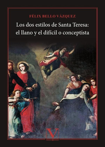 Los Dos Estilos De Santa Teresa: El Llano Y El Difícil O...