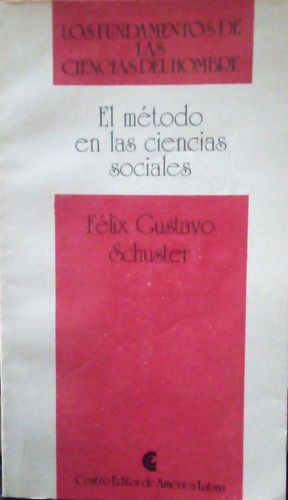 El Método En Las Ciencias Sociales Félix Gustavo Schuster