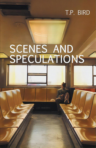 Scenes And Speculations, De Bird, T. P.., Vol. 1. Editorial Finishing Line Pr, Tapa Blanda En Inglés