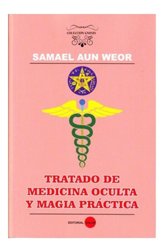 Tratado De Medicina Oculta Y Magia Pratica. Aun Weor Samael