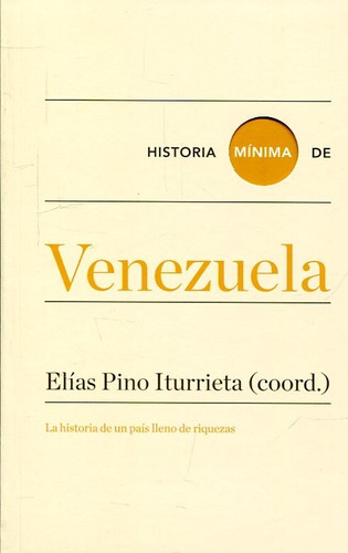 ** Historia Minima De Venezuela ** Elias Pino Iturrieta