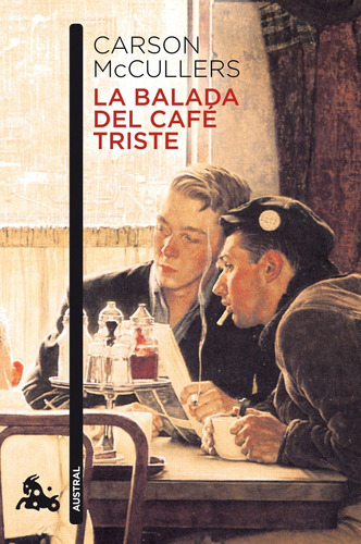 La balada del café triste, de McCullers, Carson. Serie Narrativa Planeta Editorial Austral México, tapa blanda en español, 2014