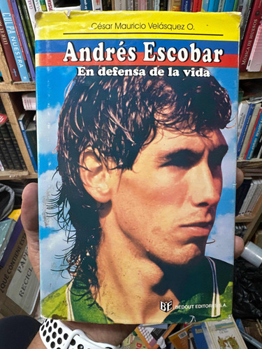 Andrés Escobar - En Defensa De La Vida - Fútbol - Tapa Dura