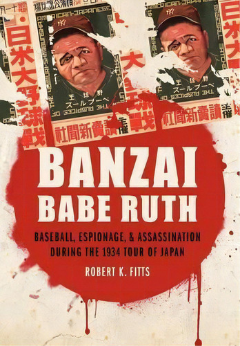Banzai Babe Ruth, De Robert K. Fitts. Editorial University Nebraska Press, Tapa Dura En Inglés