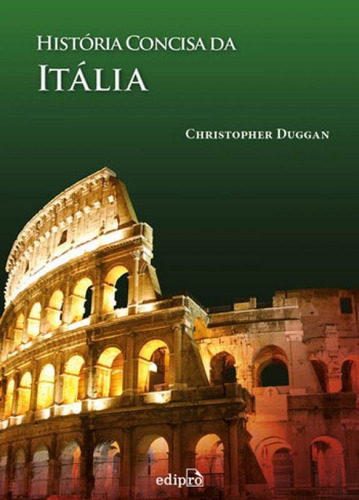História Concisa da Itália, de Duggan, Christopher. Editora Edipro, capa mole, edição 1ª edição - 2016 em português