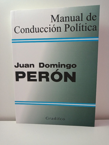 Manual De Conduccion Politica - Juan Domingo Peron