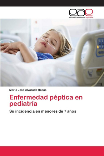 Libro: Enfermedad Péptica Pediatría: Su Incidencia Men