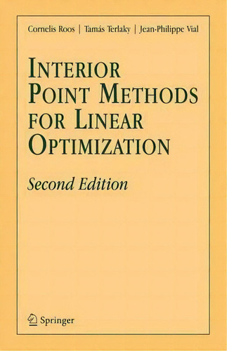 Interior Point Methods For Linear Optimization, De Cornelis Roos. Editorial Springer Verlag New York Inc, Tapa Dura En Inglés