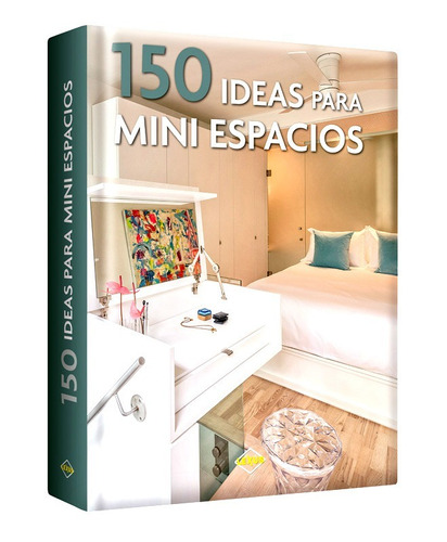 Libro 150 Ideas Mini Espacios Arquitectura Diseño Interior