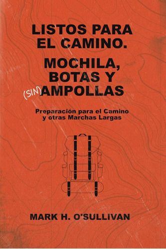 Libro:listos Para El Camino. Mochilas, Botas Y (sin) Ampolla