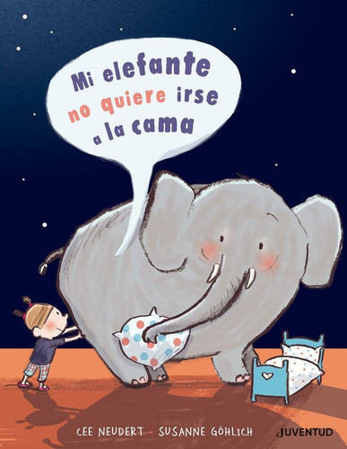 Mi Elefante No Quiere Irse A La Cama - Neudert, Cee . Goh...