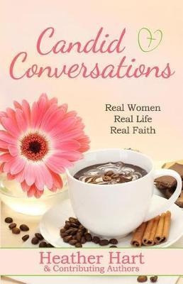 Candid Conversations : Real Women. Real Life. Real Faith....