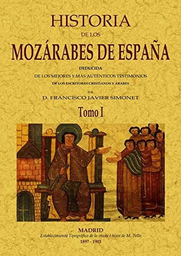 Libro Historia De Los Mozarabes De España  De Javier Simonet