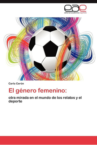 Libro: El Género Femenino :: Otra Mirada En El Mundo De Los