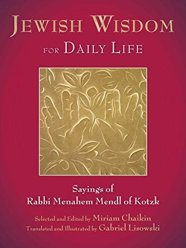 Jewish Wisdom For Daily Life: Sayings Of Rabbi Menahem Mendl Of Kotzk, De Chaikin, Miriam. Editorial Arcade, Tapa Dura En Inglés
