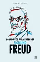 Comprar Coleção Saberes - 60 Minutos Para Entender Sigmund Freud, de Astral, Alto. Editorial Astral Cultural Editora Ltda, capa mole em português, 2020
