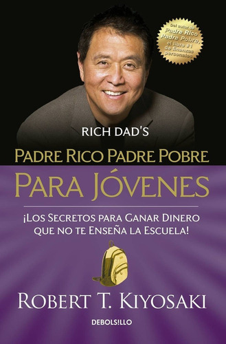 Padre Rico Padre Pobre Para Jovenes, De Kiyosaki Robert T. Editorial Debolsillo, Edición 1 En Español