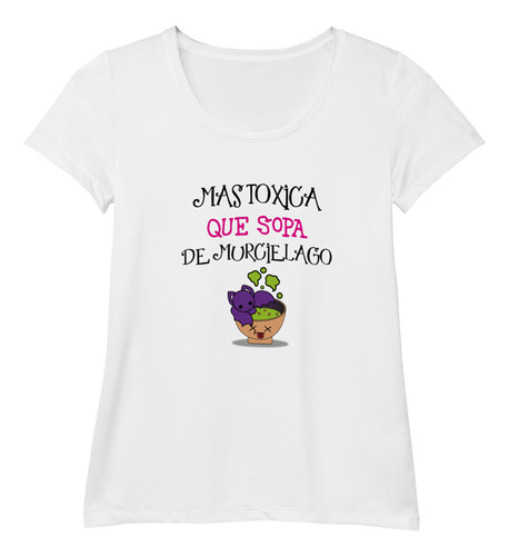 Playera Mas Toxica Que Sopa De Murcielago. Covid China