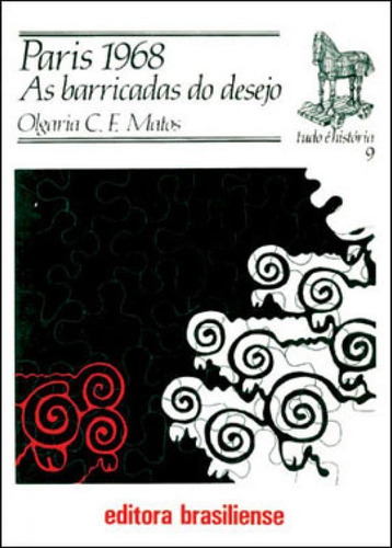 Paris 1968: As Barricadas Do Desejo, De Matos, OLGária. Editora Brasiliense, Capa Mole, Edição 3ª Ediçao - 1989 Em Português