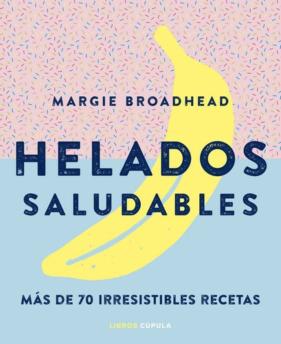 Helados saludables, de VV. AA.. Editorial Libros Cupula, tapa dura en español