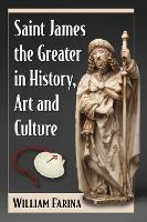 Libro Saint James The Greater In History, Art And Culture...
