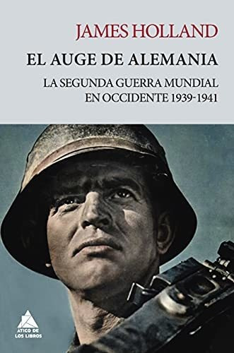 El Auge De Alemania: La Segunda Guerra Mundial En Occidente 