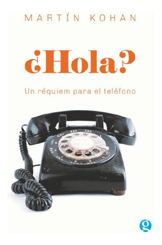 Libro - Hola? Un Requiem Para El Telefono - Martin Kohan