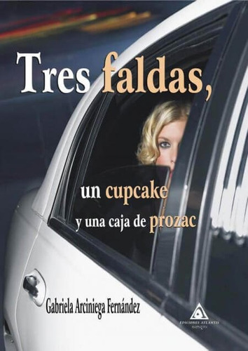 Tres faldas,un cupcake y una caja de prozac, de Arciniega, Gabriela. Editorial Ediciones Atlantis, tapa blanda en español