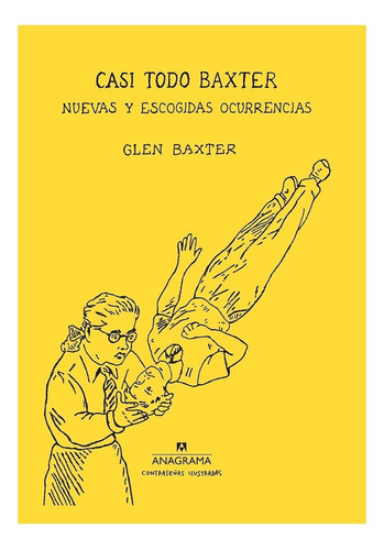 Libro Casi Todo Baxter - Glen Baxter - Anagrama