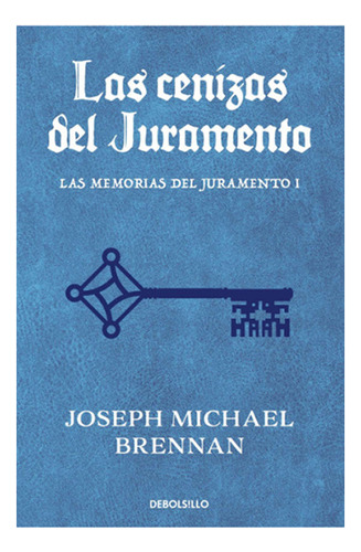 Las Cenizas Del Juramento (las Memorias Del Juramento #1), De Brennan, Joseph Michael. Editorial Debolsillo, Tapa Blanda En Español