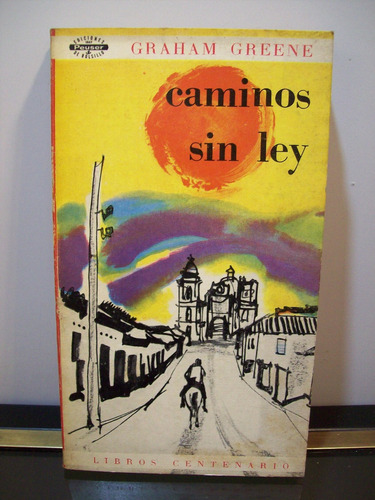 Adp Caminos Sin Ley Graham Greene / Ed. Centenario 1962