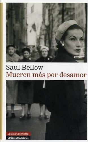 Mueren Mas Por Desamor - Saul Bellow