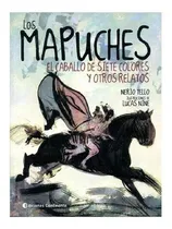 Comprar Los Mapuches . El Caballo De Siete Colores Y Otros Relatos