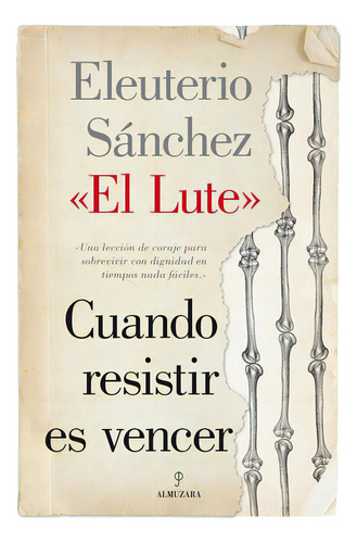 Cuando Resistir Es Vencer, De Sánchez Rodríguez, Eleuterio. Editorial Almuzara, Tapa Blanda En Español