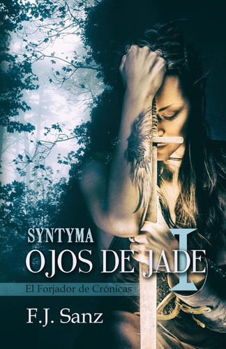 Libro: Ojos De Jade I: Syntyma (el Forjador De Crónicas) (sp