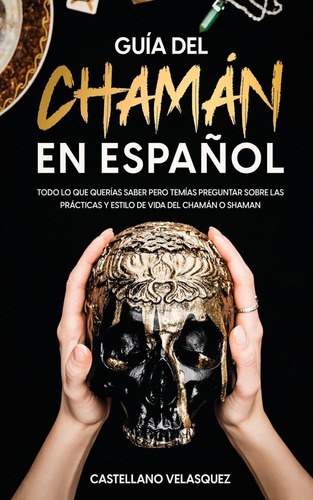 Libro Del Chamán En Español: Todo Lo Que Querías Saber Pero