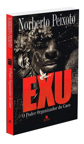 Exu - o poder organizador do caos: Não Aplica, de : Norberto Peixoto. Série Não aplica, vol. Não Aplica. Editora LEGIÃO, capa mole, edição não aplica em português, 2016