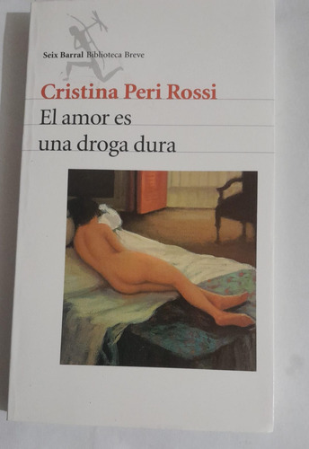 Cristina Peri Rossi El Amor Es Una Droga Dura