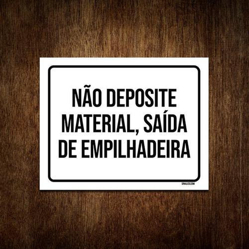 Placa Não Deposite Material Saída Empilhadeira 36x46