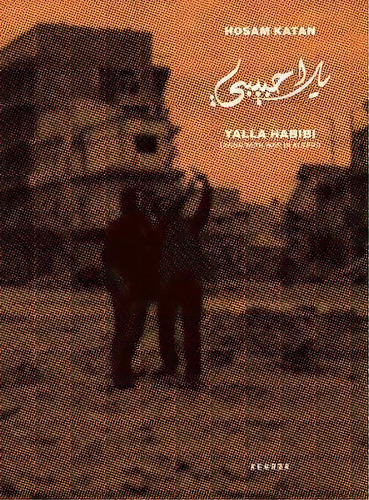 Yalla Habibi: Living With War In Aleppo, De Hosam Katan. Editorial Kehrer Verlag, Tapa Dura En Inglés