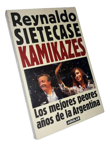 Kamikazes - Reynaldo Sietecase / Tematica Kirchnerismo