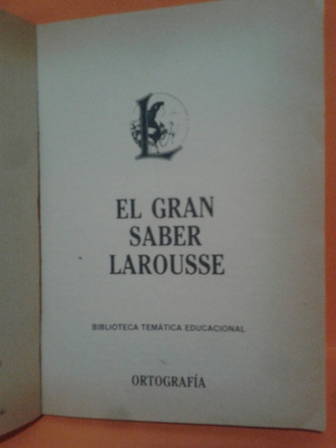 Ortografía. El Gran Saber Larousse