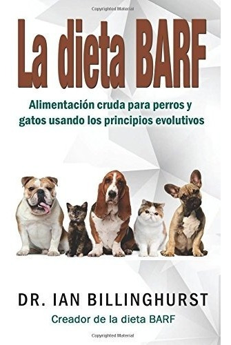 Libro : La Dieta Barf: Alimentacion Cruda Para Perros Y G...
